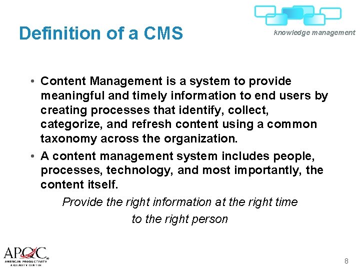 Definition of a CMS knowledge management • Content Management is a system to provide