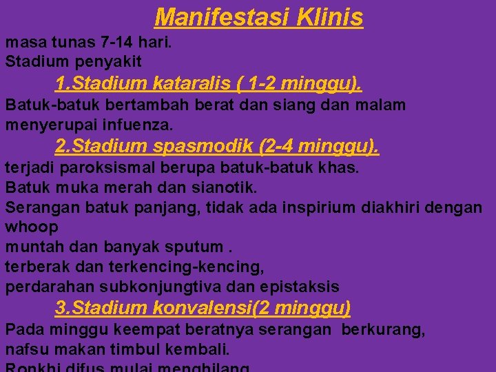 Manifestasi Klinis masa tunas 7 -14 hari. Stadium penyakit 1. Stadium kataralis ( 1