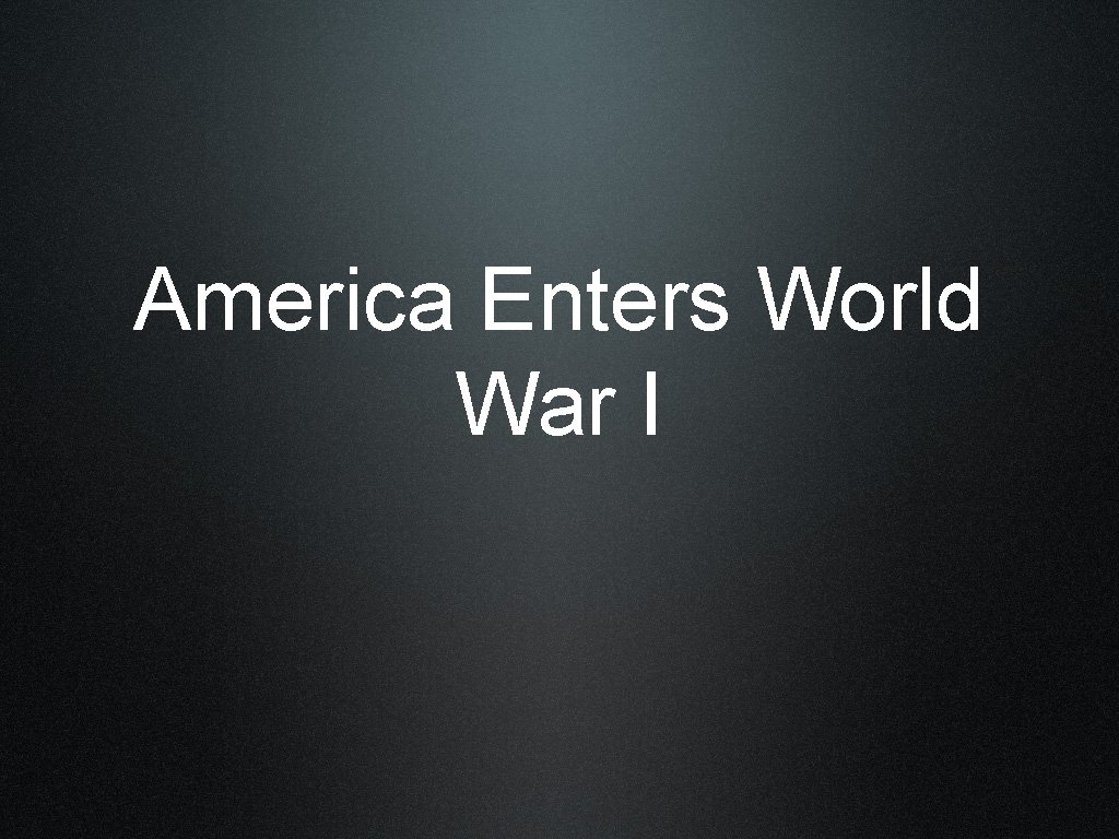 America Enters World War I 