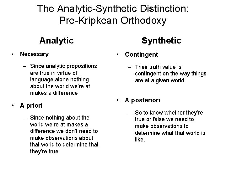 The Analytic-Synthetic Distinction: Pre-Kripkean Orthodoxy Analytic • Necessary – Since analytic propositions are true The Analytic-Synthetic Distinction: Pre-Kripkean Orthodoxy Analytic • Necessary – Since analytic propositions are true
