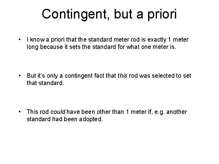 Contingent, but a priori • I know a priori that the standard meter rod Contingent, but a priori • I know a priori that the standard meter rod