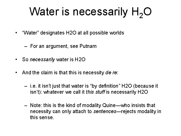 Water is necessarily H 2 O • “Water” designates H 2 O at all Water is necessarily H 2 O • “Water” designates H 2 O at all