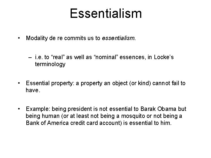 Essentialism • Modality de re commits us to essentialism. – i. e. to “real” Essentialism • Modality de re commits us to essentialism. – i. e. to “real”