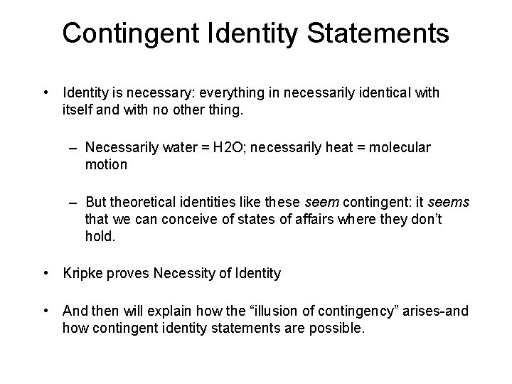 Contingent Identity Statements • Identity is necessary: everything in necessarily identical with itself and Contingent Identity Statements • Identity is necessary: everything in necessarily identical with itself and