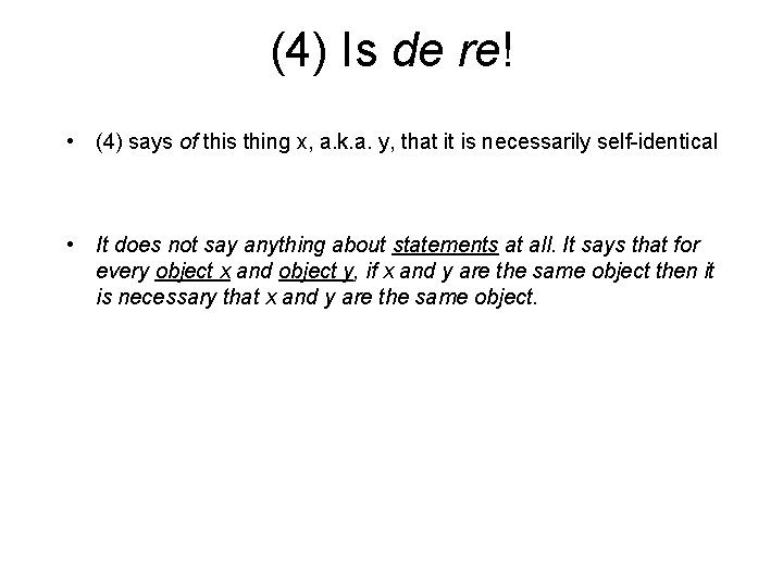 (4) Is de re! • (4) says of this thing x, a. k. a. (4) Is de re! • (4) says of this thing x, a. k. a.