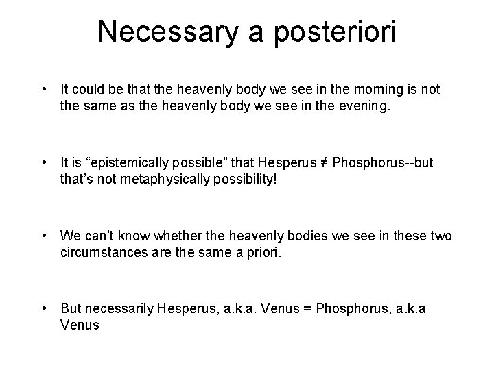 Necessary a posteriori • It could be that the heavenly body we see in Necessary a posteriori • It could be that the heavenly body we see in