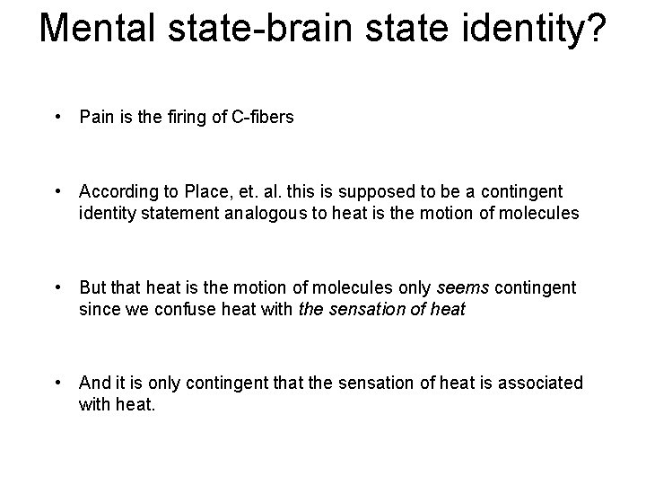 Mental state-brain state identity? • Pain is the firing of C-fibers • According to Mental state-brain state identity? • Pain is the firing of C-fibers • According to