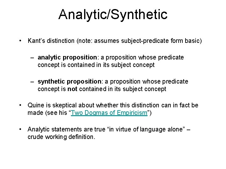Analytic/Synthetic • Kant’s distinction (note: assumes subject-predicate form basic) – analytic proposition: a proposition Analytic/Synthetic • Kant’s distinction (note: assumes subject-predicate form basic) – analytic proposition: a proposition