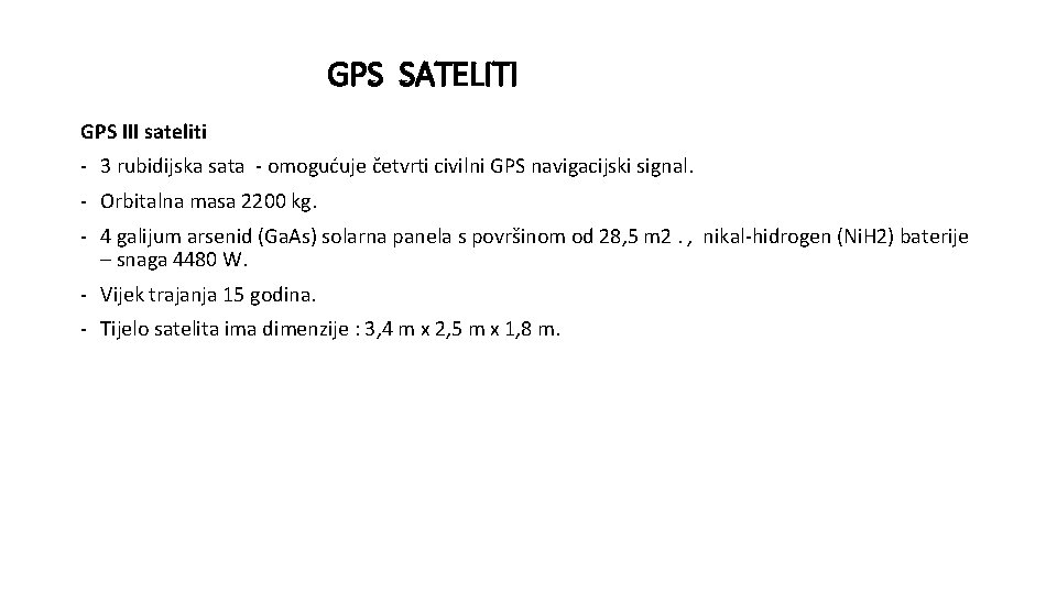 GPS SATELITI GPS III sateliti - 3 rubidijska sata - omogućuje četvrti civilni GPS