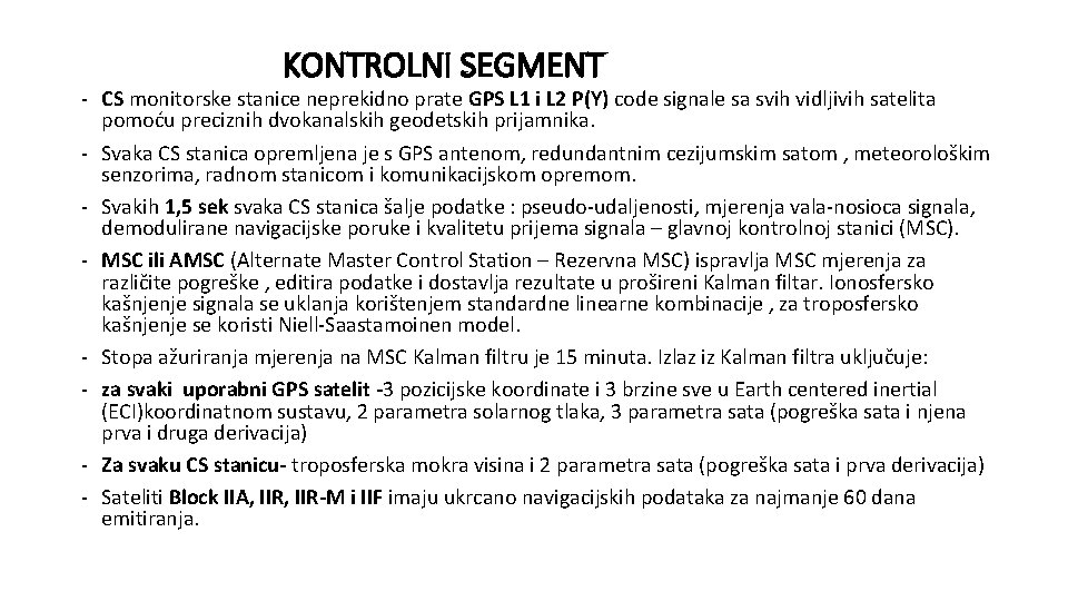 KONTROLNI SEGMENT - CS monitorske stanice neprekidno prate GPS L 1 i L 2