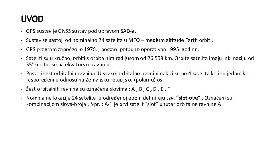 UVOD - GPS sustav je GNSS sustav pod upravom SAD-a. - Sustav se sastoji