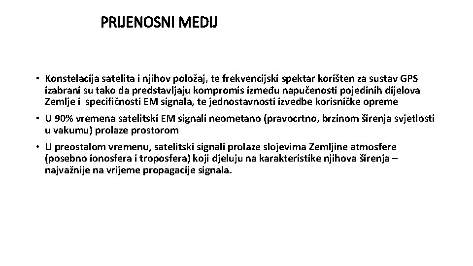 PRIJENOSNI MEDIJ • Konstelacija satelita i njihov položaj, te frekvencijski spektar korišten za sustav