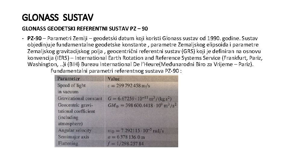 GLONASS SUSTAV GLONASS GEODETSKI REFERENTNI SUSTAV PZ – 90 - PZ-90 – Parametri Zemlji