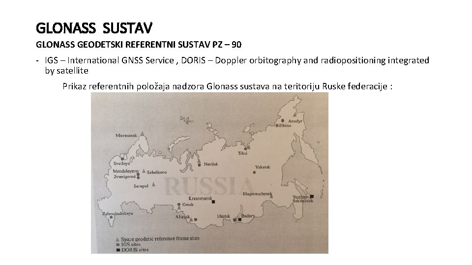 GLONASS SUSTAV GLONASS GEODETSKI REFERENTNI SUSTAV PZ – 90 - IGS – International GNSS