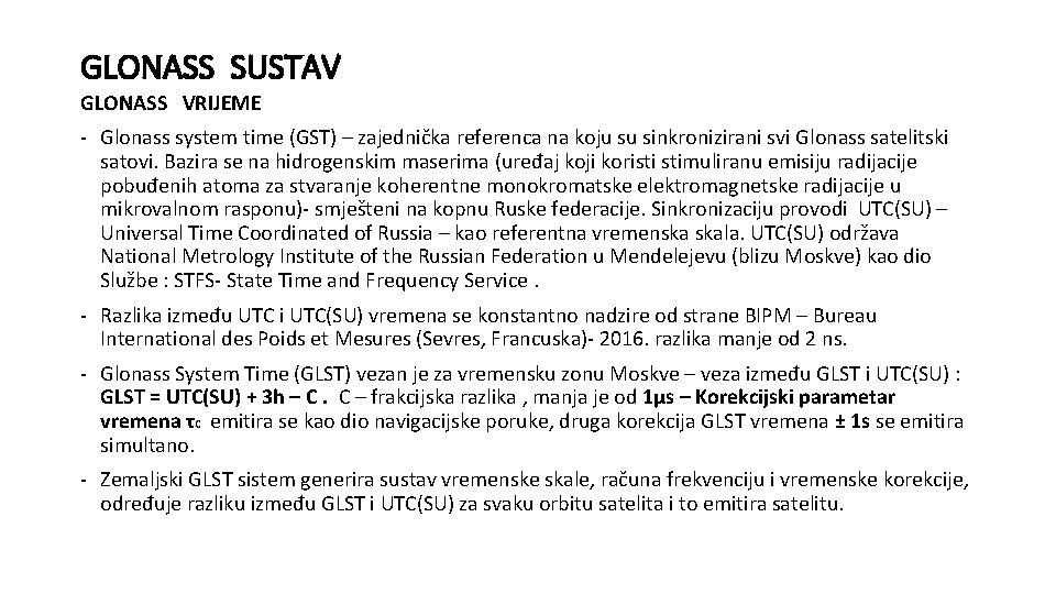 GLONASS SUSTAV GLONASS VRIJEME - Glonass system time (GST) – zajednička referenca na koju