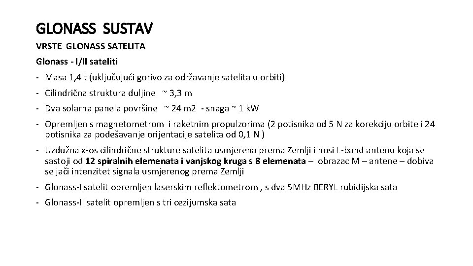 GLONASS SUSTAV VRSTE GLONASS SATELITA Glonass - I/II sateliti - Masa 1, 4 t