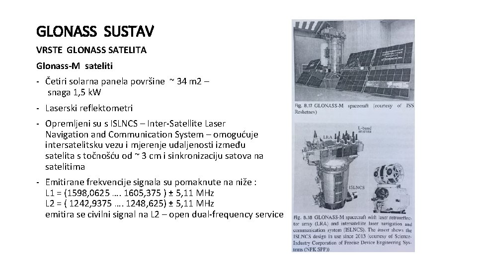 GLONASS SUSTAV VRSTE GLONASS SATELITA Glonass-M sateliti - Četiri solarna panela površine ~ 34