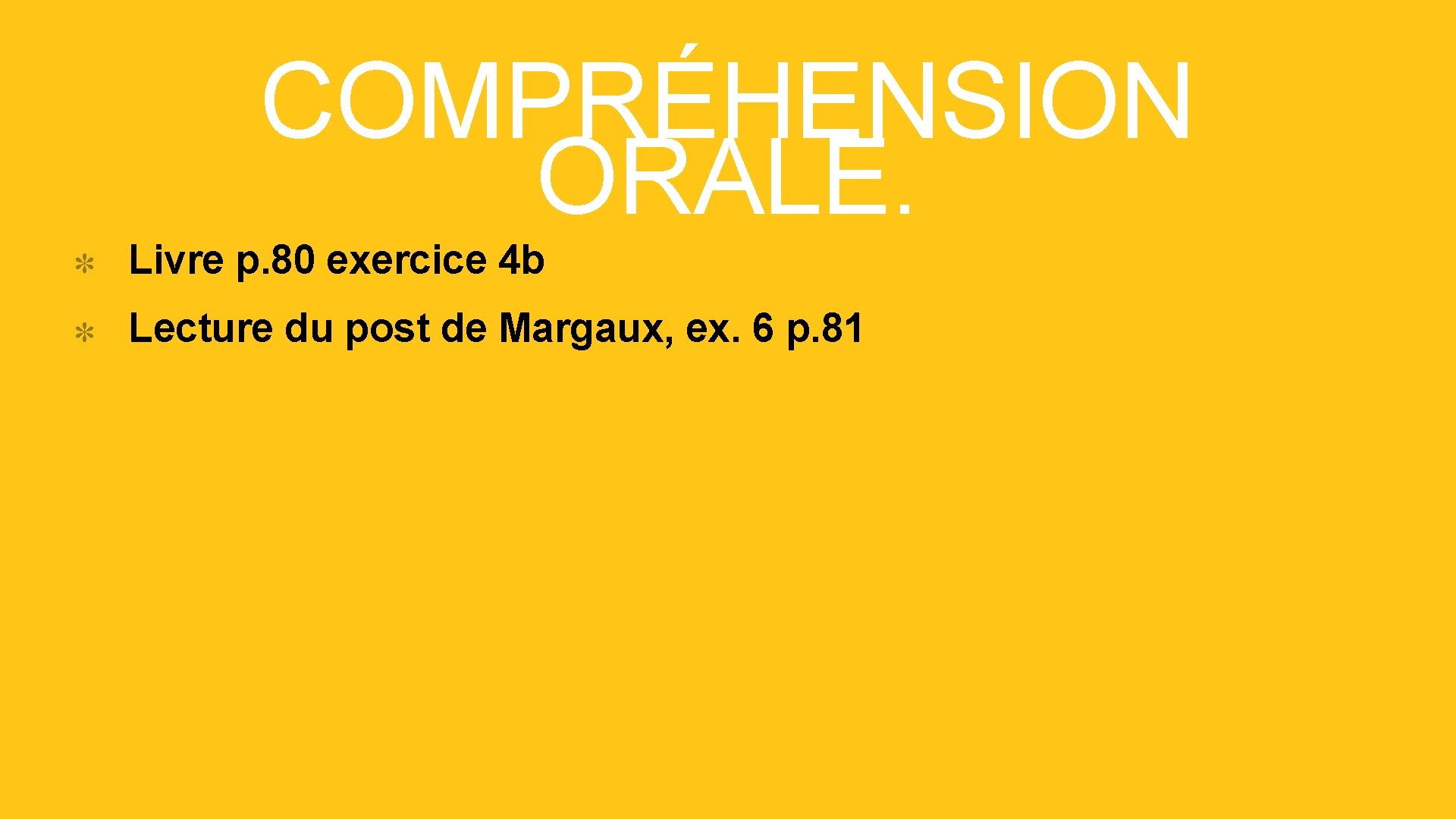 COMPRÉHENSION ORALE. Livre p. 80 exercice 4 b Lecture du post de Margaux, ex.