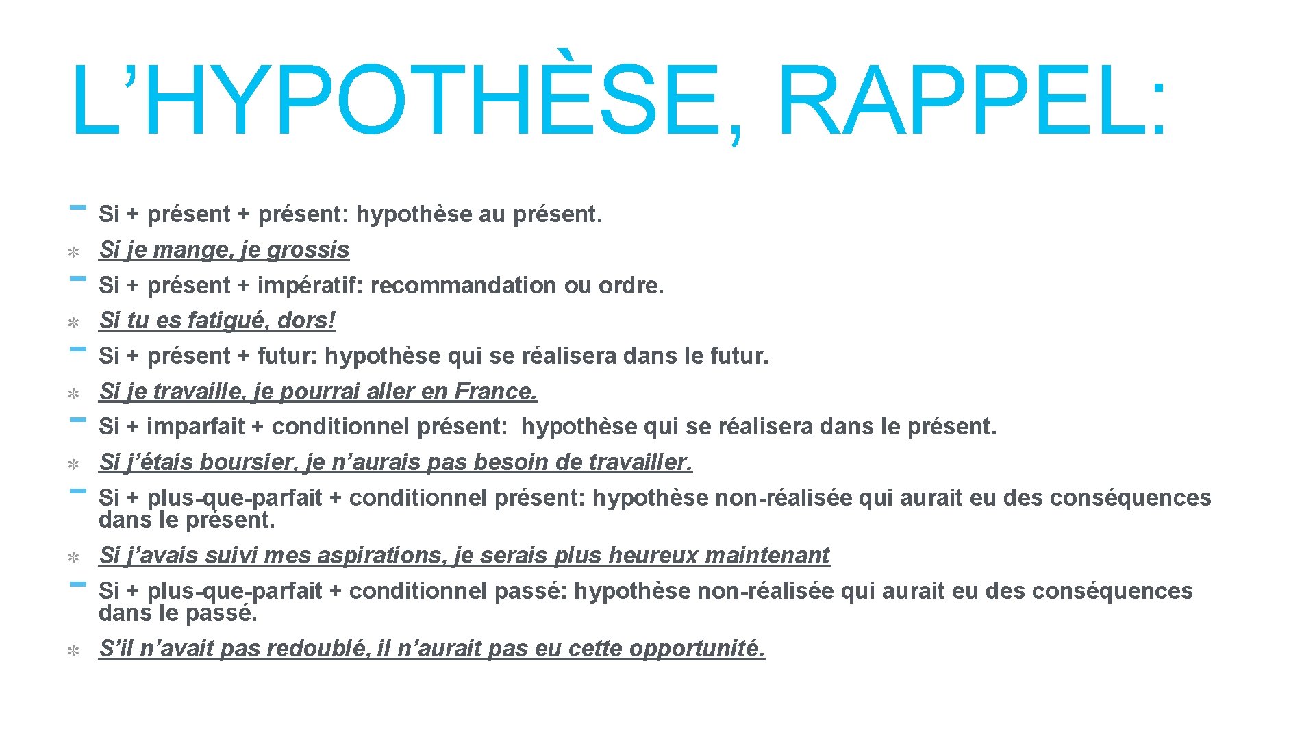 L’HYPOTHÈSE, RAPPEL: - Si + présent: hypothèse au présent. Si je mange, je grossis