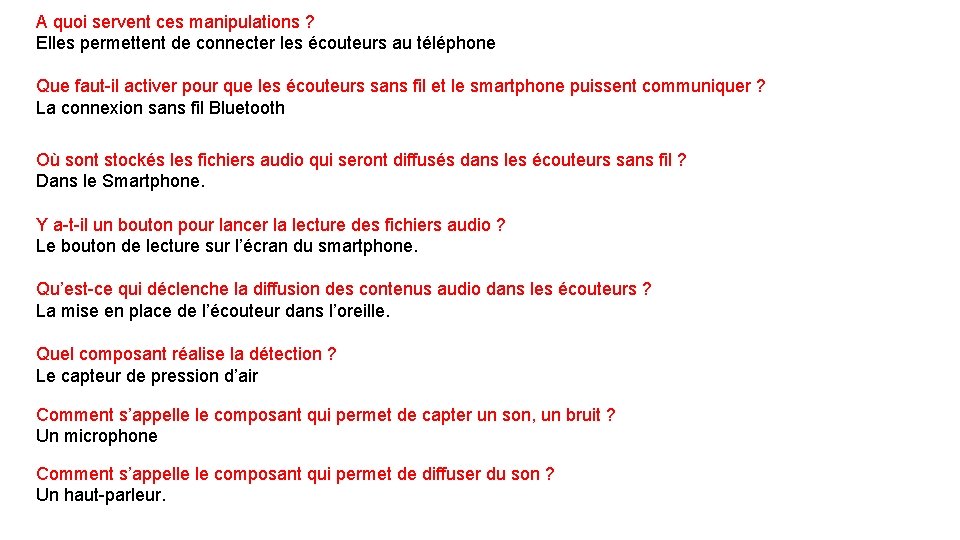 A quoi servent ces manipulations ? Elles permettent de connecter les écouteurs au téléphone