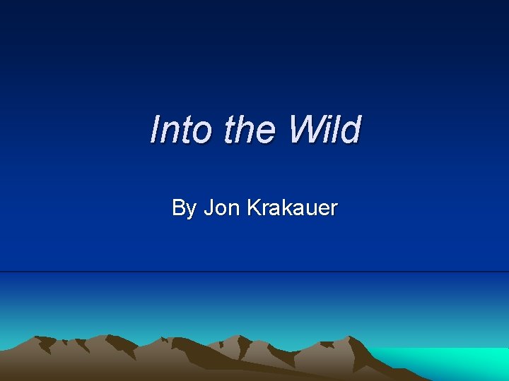 Into the Wild By Jon Krakauer 