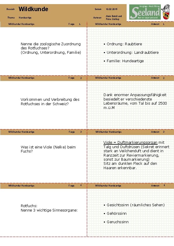 Bereich Wildkunde Thema Hundeartige Wildkunde/ Hundeartige Datum Autoren Frage 1 Nenne die zoologische Zuordnung