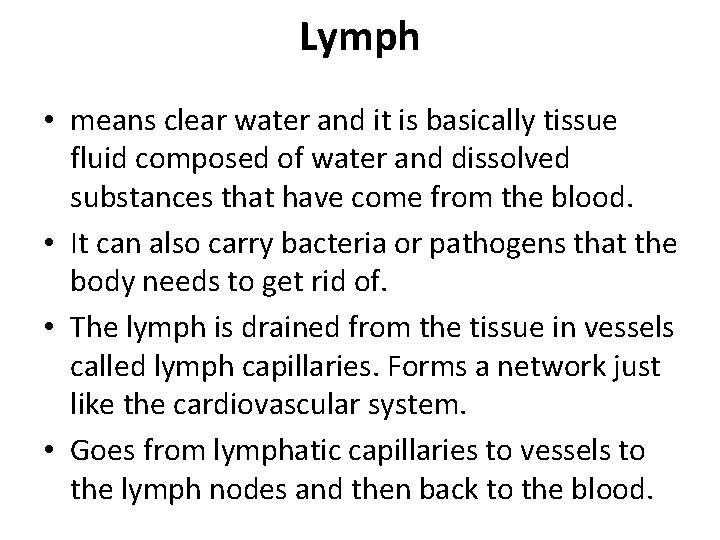 Lymph • means clear water and it is basically tissue fluid composed of water