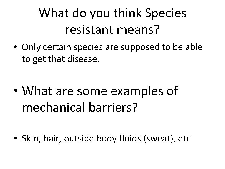 What do you think Species resistant means? • Only certain species are supposed to