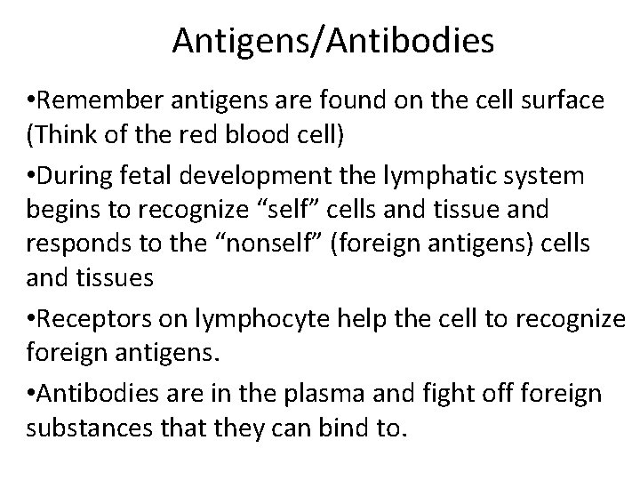 Antigens/Antibodies • Remember antigens are found on the cell surface (Think of the red
