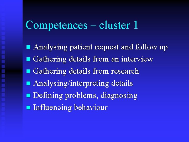 Competences – cluster 1 Analysing patient request and follow up n Gathering details from