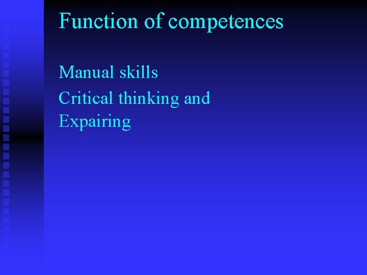 Function of competences Manual skills Critical thinking and Expairing 