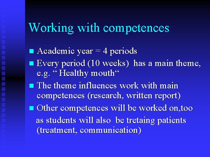 Working with competences Academic year = 4 periods n Every period (10 weeks) has