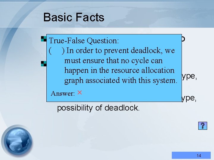 Basic Facts If. True-False graph contains Question: no cycles no deadlock. ( ) In