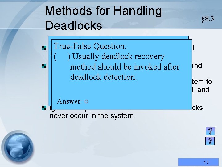 Methods for Handling Deadlocks § 8. 3 True-False Question: Use a protocol to ensure