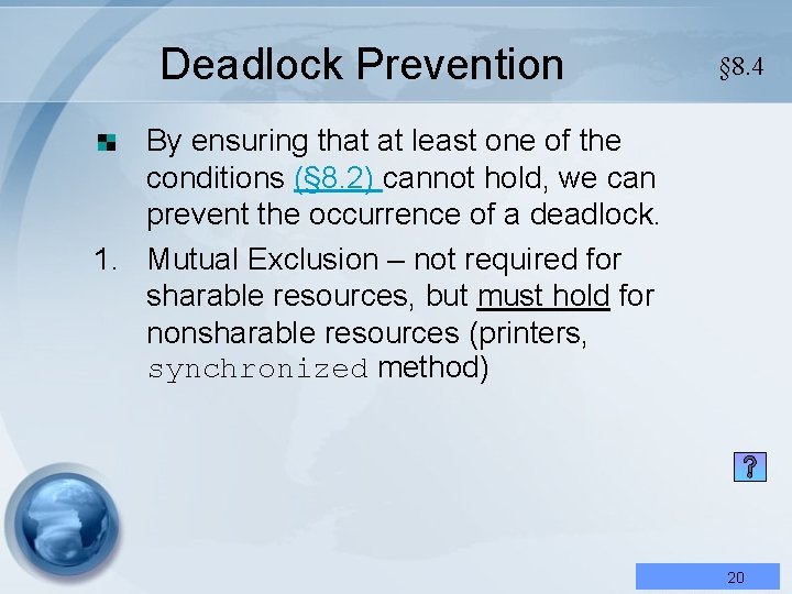 Deadlock Prevention § 8. 4 By ensuring that at least one of the conditions