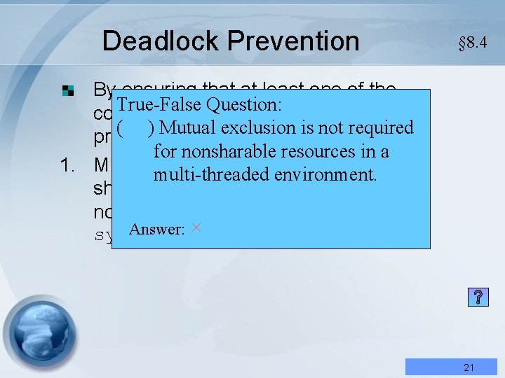 Deadlock Prevention § 8. 4 By ensuring that at least one of the True-False