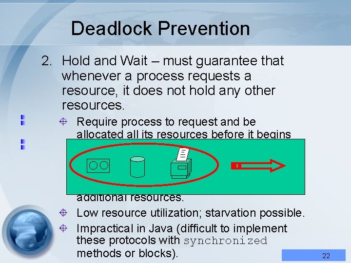 Deadlock Prevention 2. Hold and Wait – must guarantee that whenever a process requests