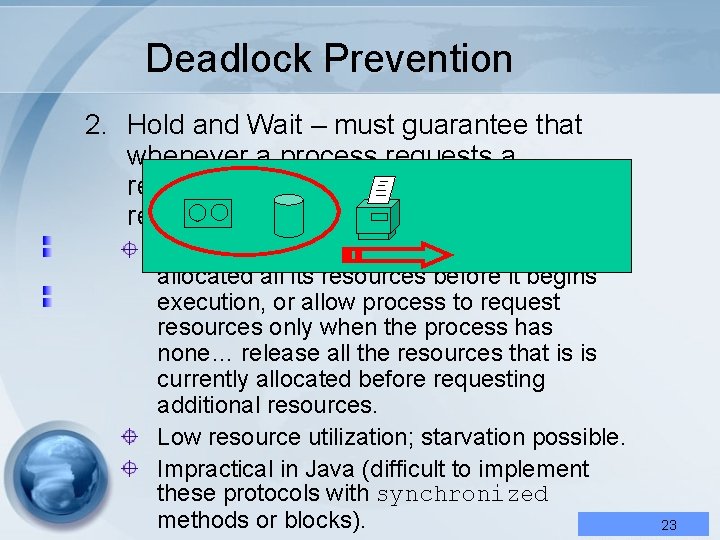 Deadlock Prevention 2. Hold and Wait – must guarantee that whenever a process requests