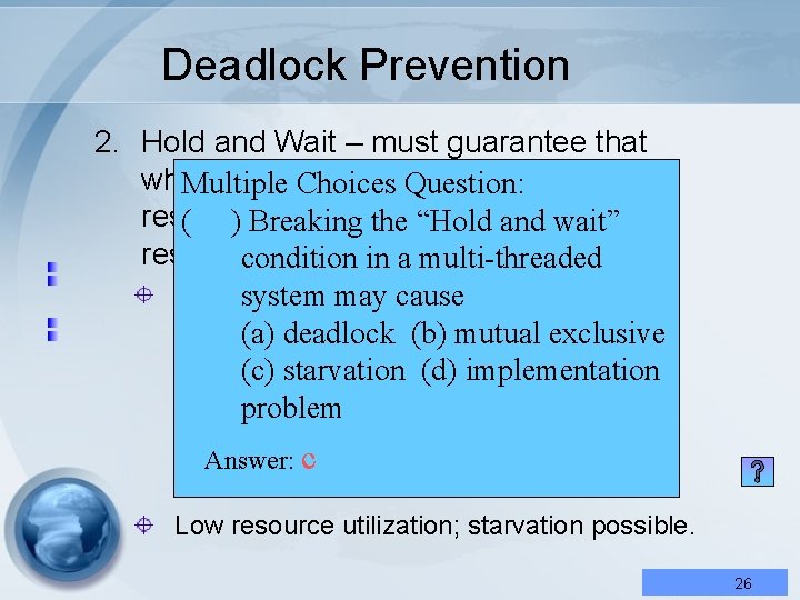 Deadlock Prevention 2. Hold and Wait – must guarantee that whenever process. Question: requests