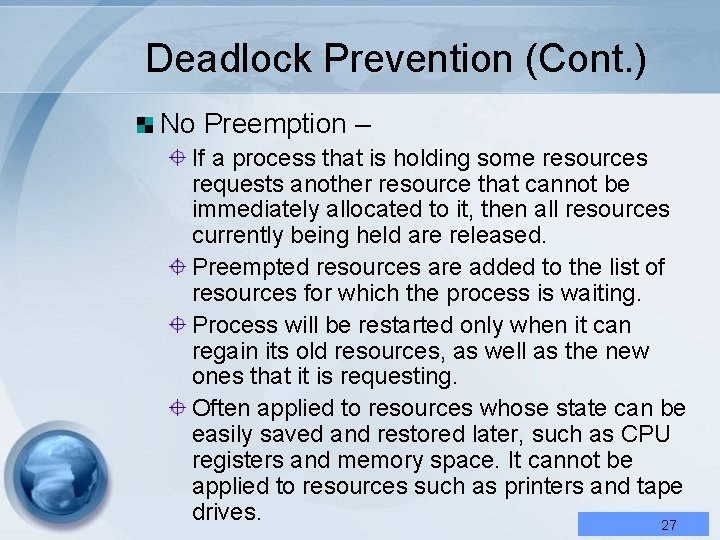 Deadlock Prevention (Cont. ) No Preemption – If a process that is holding some