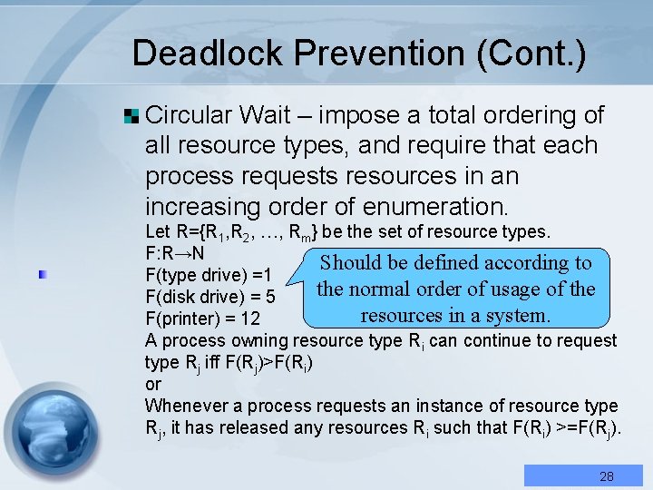 Deadlock Prevention (Cont. ) Circular Wait – impose a total ordering of all resource