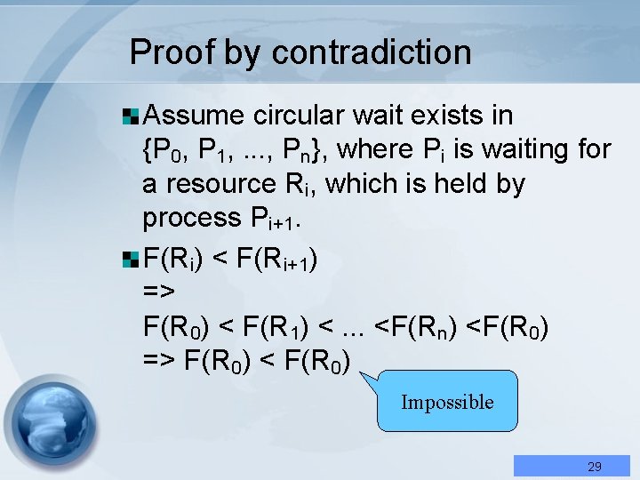 Proof by contradiction Assume circular wait exists in {P 0, P 1, . .