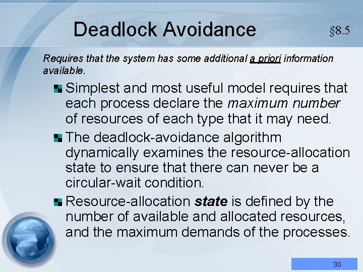 Deadlock Avoidance § 8. 5 Requires that the system has some additional a priori