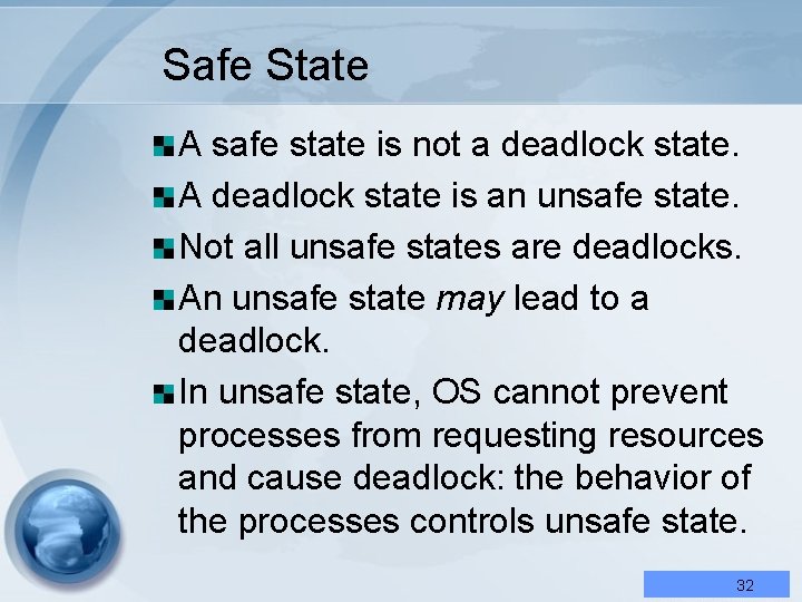 Safe State A safe state is not a deadlock state. A deadlock state is