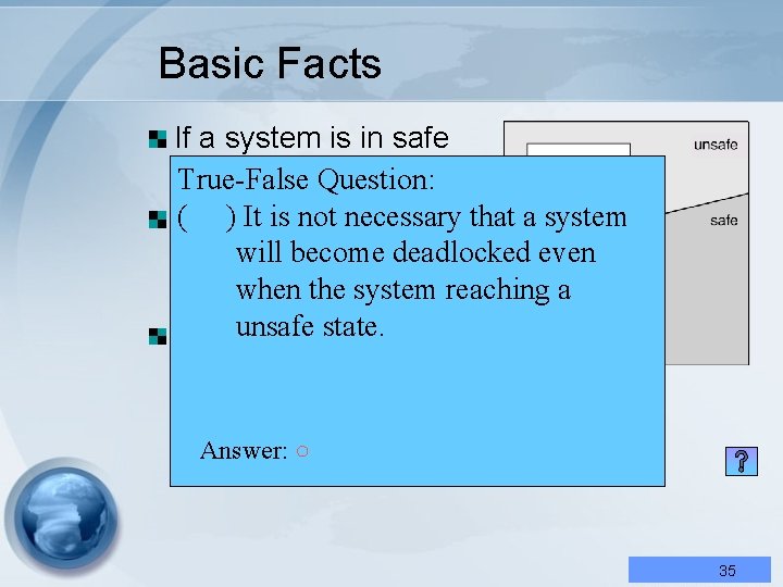 Basic Facts If a system is in safe state no. Question: deadlocks. True-False )