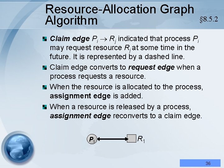 Resource-Allocation Graph Algorithm § 8. 5. 2 Claim edge Pi Rj indicated that process