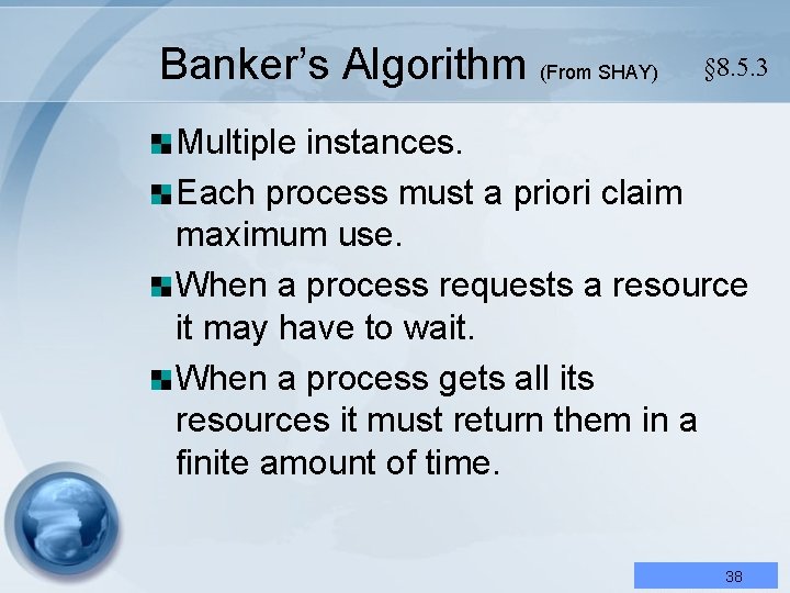 Banker’s Algorithm (From SHAY) § 8. 5. 3 Multiple instances. Each process must a