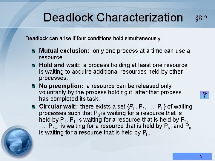 Deadlock Characterization § 8. 2 Deadlock can arise if four conditions hold simultaneously. Mutual