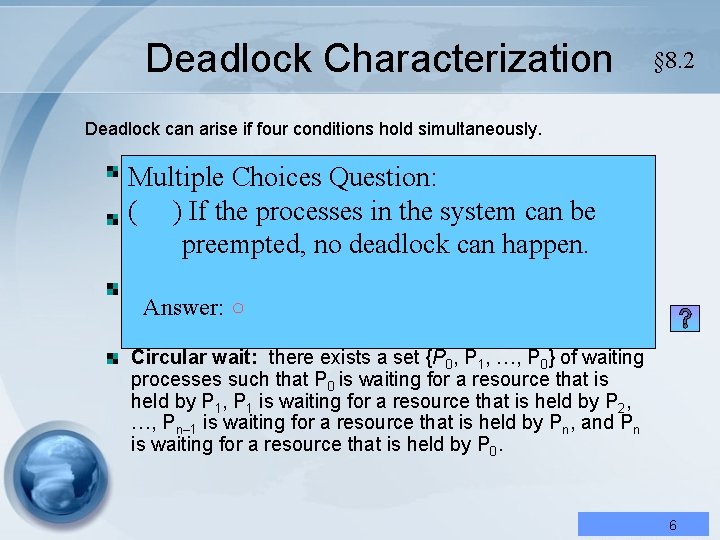 Deadlock Characterization § 8. 2 Deadlock can arise if four conditions hold simultaneously. Mutual