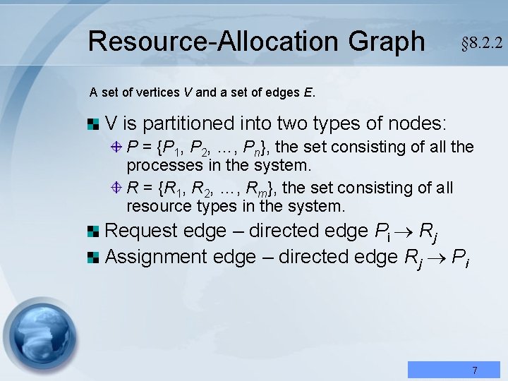 Resource-Allocation Graph § 8. 2. 2 A set of vertices V and a set